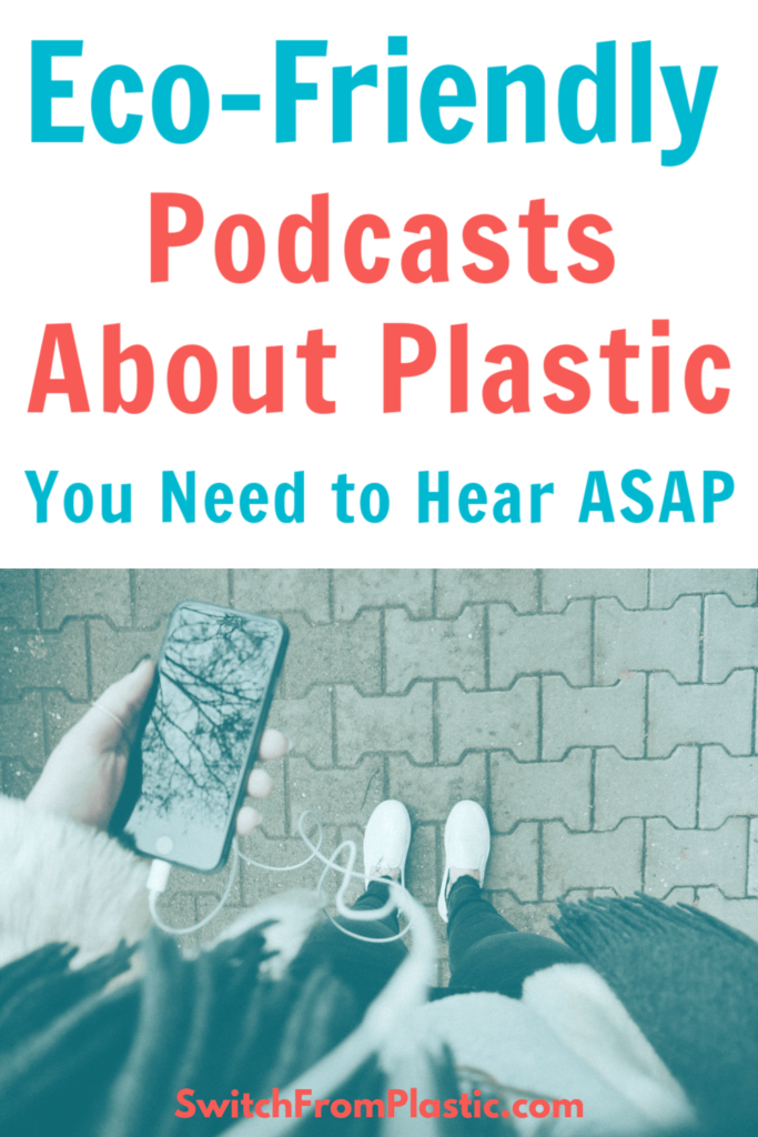 Eco-Friendly Podcasts About Plastic You Need to Hear ASAP