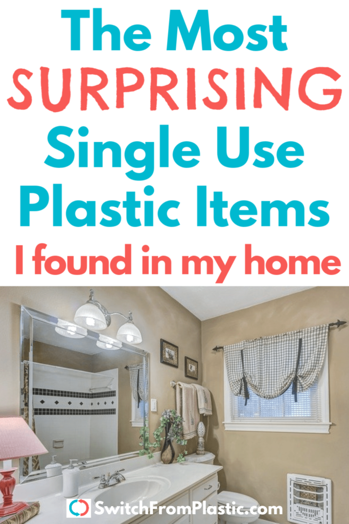 The Most Surprising Single Use Plastic Items I Found In My Home